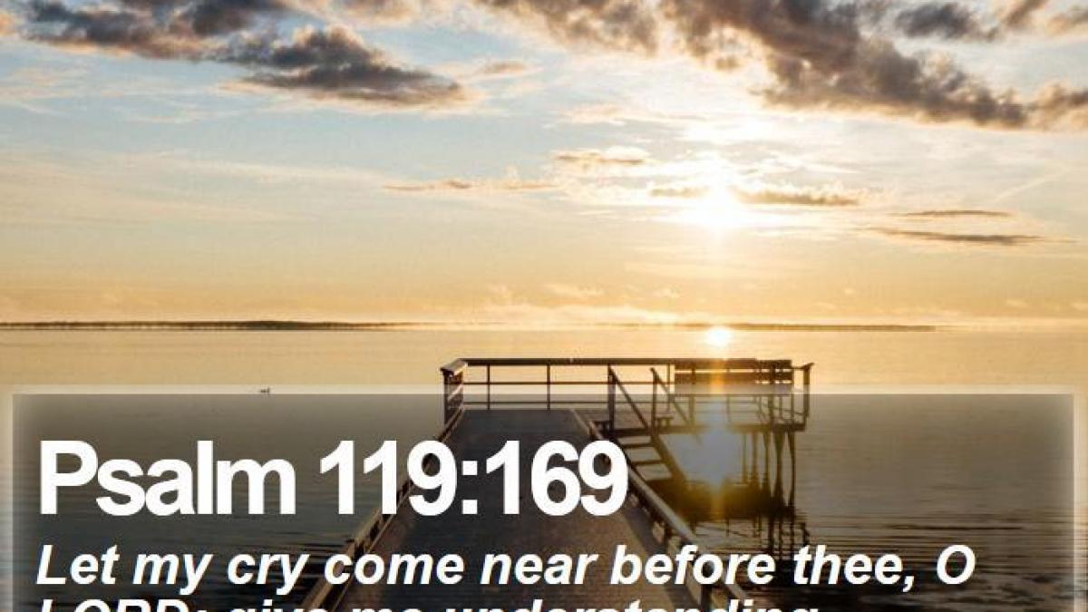 Psalm 119 169 let my cry come near before thee o lord give me understa